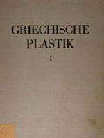 Griechische Plastik. Band I. Monumentale plastik und ihre vorstufen in der griechischen fruhzeit