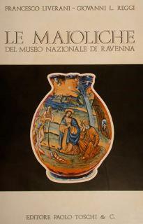 Le Maioliche Del Museo Nazionale Di Ravenna - Francesco Liverani - copertina