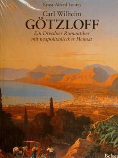 Carl Wilhelm Goetzloff. Ein Dresdner Romantiker Mit Neapolitanischer Heimat - E.A. Lentes - copertina