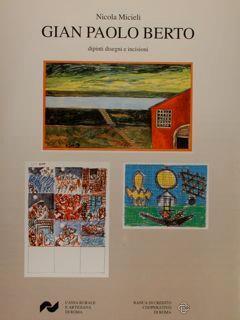 Gian Paolo Berto Dipinti Disegni E Incisioni - Nicola Micieli - copertina