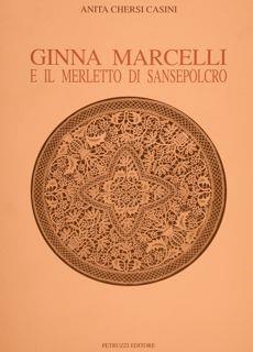 Ginna Marcelli E Il Merletto Di Sansepolcro Di :Chersi Casini A - copertina