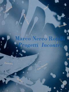 Marco Nereo Rotelli. Progetti Incontrri - Lucrezia De Domizio Durini - copertina