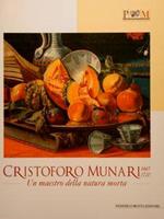 Cristoforo Munari (1667-1720). Un maestro della natura morta. Catalogo della mostra