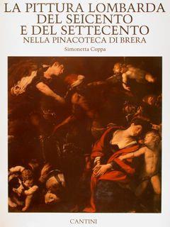 La Pittura Lombarda Del Seicento E Del Settecento Nella Pinacoteca Di Brera - Simonetta Coppa - copertina