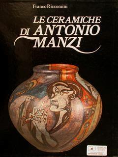 Le Ceramiche Di Antonio Manzi - Franco Riccomini - copertina