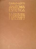 Anatomia Estetica. Parte Prima: Osteologia. Parte Seconda: Miologia. Vol. Unico