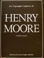Sul linguaggio organico di HENRY MOORE. On the organic language of HENRY MOORE