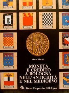 Moneta E Credito A Bologna Nell'Antichità E Nel Medioevo - Mario Maragi - copertina