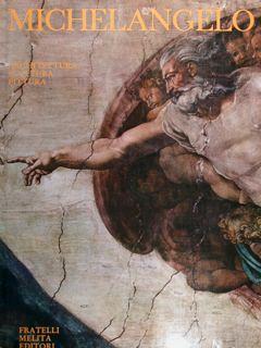 Michelangelo. Architettura. Pittura. Scultura - Paolo D'Ancona - copertina