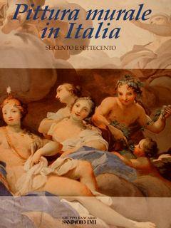 Pittura Murale In Italia, Seicento E Settecento - Mina Gregori - copertina