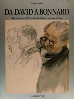Da David A Bonnard. Disegni Francesi Del Xix Secolo Dalla Biblioteca Nazionale Di Parigi. Firenze, 15 Dicembre 1990 - 17 Febbraio 1991 - François Fossier - copertina