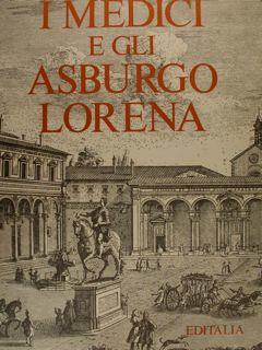 I Medici E Gli Asburgo Lorena - Arrigo Pecchioli - copertina