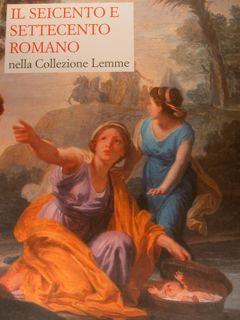 Il Seicento E Settecento Romano Nella Collezione Lemme. Milano, 2 Luglio - 13 Settembre 1998 - Flavio Caroli - copertina