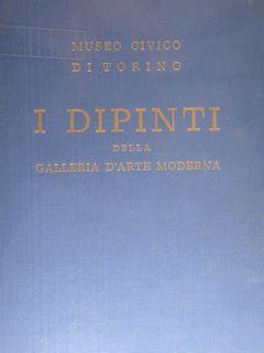 Museo civico di Torino. I Dipinti della Galleria d'Arte Moderna - Luigi Mallé - copertina
