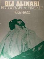 Gli Alinari. Fotografi a Firenze, 1852. 1920. Firenze, Luglio/Ottobre 1977