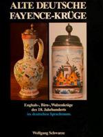 Alte Deutsche Fayence-Krüge. Enghals-, Birn-, Walzenkrüge Des 18. Jahrhunderts Im Deutschen Sprachraum
