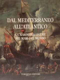 Dal Mediterraneo all'Atlantico. La marineria ligure nei mari del mondo. Genova, 15 novembre - 31 dicembre 1993 - copertina