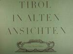 Tirol In Alten Ansichten. Nord-, Ost- Und Sudtirol