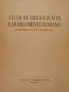 Studi Di Bibliografia E Di Argomento Romano In Memoria Di Luigi De Gregori Di :Arcamone Barletta Cristina - copertina