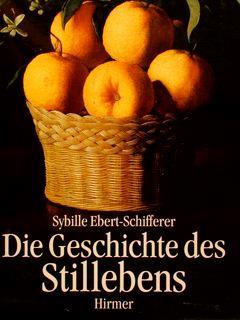 Die Geschichte Des Stillebens - Schifferer Ebert- - copertina