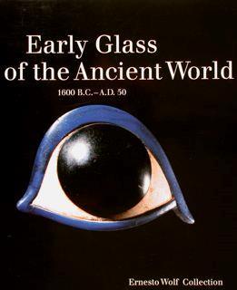 Early Glass Of The Ancient World 1600 B.C-A.D. 50. Ernesto Wolf Collection - E. Marianne Stern - copertina