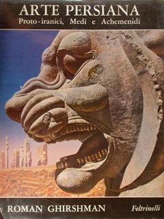 Arte Persiana. Proto-iranici, Mrdi e Achemenidi - Roman Ghirshman - copertina