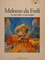 Melozzo Da Forlì La Sua Città E Il Suo Tempo. Forli, 8 Novembre 1994 - 12 Febbraio 1995