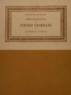 Bibioteca Bibliografica Italica fondata da Marino Parenti diretta da Luigi Firpo, Volume trentottesimo. BIBLIOGRAFIA DI PIETRO GIORDANI, LE OPERE E LA CRITICA - G. Forlini - copertina