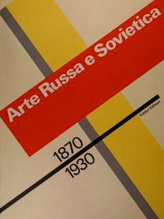 Arte Russa e Sovietica 1870- 1930. Torino, Lingotto , luglio 1989 - Giovanni Carandente - copertina