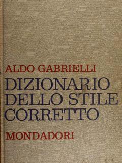 Dizionario dello stile corretto - Aldo Gabrielli - copertina