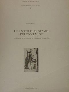 Comune di Reggio Emilia. Cataloghi dei civici musei. 6. LE RACCOLTE DI STAMPE DEI CIVICI MUSEI. 1. Stampe di autoere e di interesse reggiano - Zeno Davoli - copertina