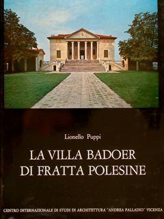 Corpus Palladianum 7. La Villa Badoer Di Fratta Polesine - Léonello Puppi - copertina