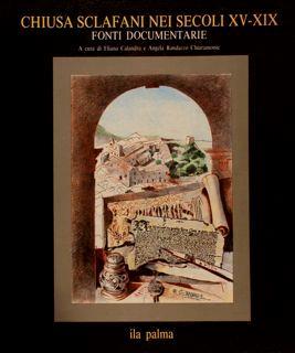 Chiusa Sclafani Nei Secoli Xv-Xix. Fonti Documentarie - Edoardo Calandra - copertina