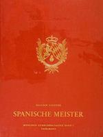 Spanische Meister. Muenchen Gemaeldekataloge Band I:Tafelband-Spanische Meister A - Z. Band I: Text-Spanische Meister A.Z