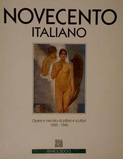 I Cataloghi d’Arte della Fenice. NOVECENTO ITALIANO. 1. Opere e mercato di pittori e scultori 1900-1945 - copertina