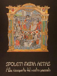 Spoleti Media Aetas. Alla Riscoperta Del Nostro Passato - copertina