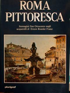 Roma pittoresca. Immagini fine Ottocento negli acquerelli di Ettore Roesler Franz - copertina