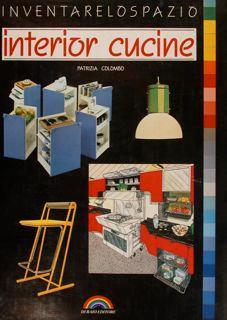 Inventare lo spazio. INTERIOR CUCINE - Patrizia Colombo - copertina