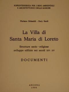 La Villa Di Santa Maria Di Loreto, Strutture Socio-Religiose Sviluppo Edilizio Nei Secoli Xiv-Xv. Documenti - Floriano Grimaldi - copertina