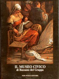 Il museo civico di Bassano del Grappa - Licisco Magagnato,Bruno Passamani - copertina