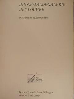 Die Gemaldegalerie des Louvre. Die Werk des 19. Jahrhunderts di :Clasen Karl Heinz - copertina
