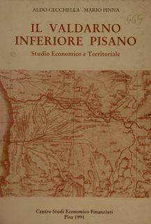 Il Valdarno Inferiore Pisano. Studio Economico E Territoriale - Aldo Cecchella - copertina