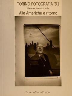Torino Fotografia 91’. Biennale Internazionale. Alle Americhe E Ritorno - Michele Falzone del Barbarò - copertina
