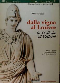 Dalla vigna al Louvre. La Pallade di Velletri 1797-1997 bicentenario del ritrovamento - Marco Nocca - copertina