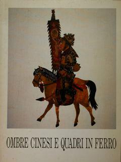 Ombre cinesi e quadri in ferro. Roma, Palazzo Brancaccio, 22 novembre - 8 dicembre 1985 - Lucia Fornari Schianchi - copertina