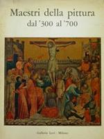 Maestri della pittura dal '300 al '700