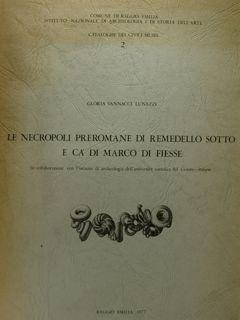 Le necropoli preromane di Remedello di Sotto e Ca' di Marco di Fiesse - Gloria Vannacci Lunazzi - copertina