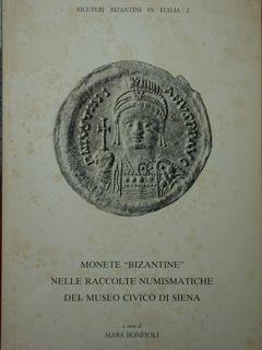 Monete "bizantine" nelle raccolte numismatiche del museo civico di Siena - Mara Bonfioli - copertina