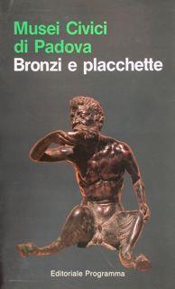Bronzi E Placchette Dei Musei Civici Di Padova. Di: Banzato D - copertina