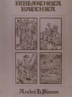 Bibliotheca Bacchica.Bibliographie Raisonnèe Des Ouvrages Imprimes Avant 1600 Et Illustrant La Soif Humaine Sous Tous Ses Aspects, Chez Tous Les Peuples Et Dans Tous Les Temps. Di: Simon A.L